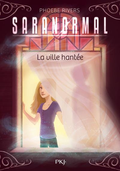 SARANORMAL - TOME 01 LA VILLE HANTEE - VOL01