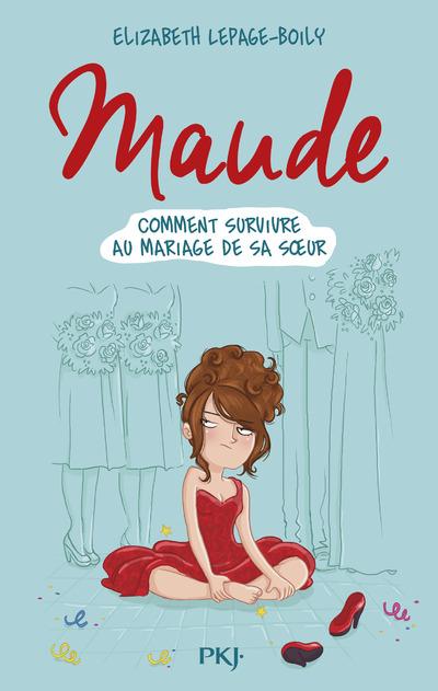 MAUDE - TOME 2 COMMENT SURVIVRE AU MARIAGE DE SA SOEUR - VOL02