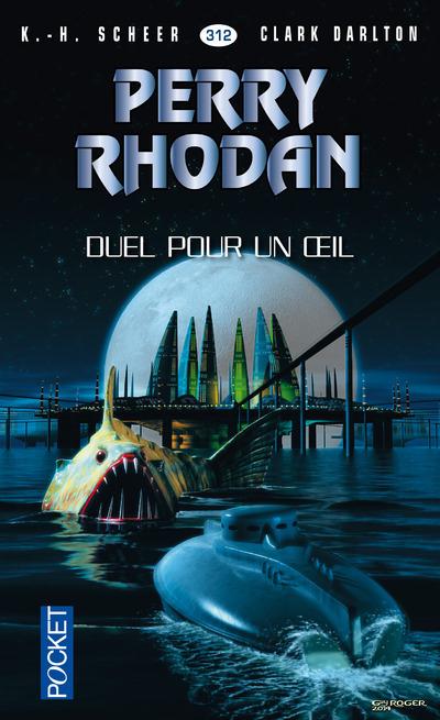 PERRY RHODAN - NUMERO 312 DUEL POUR UN OEIL