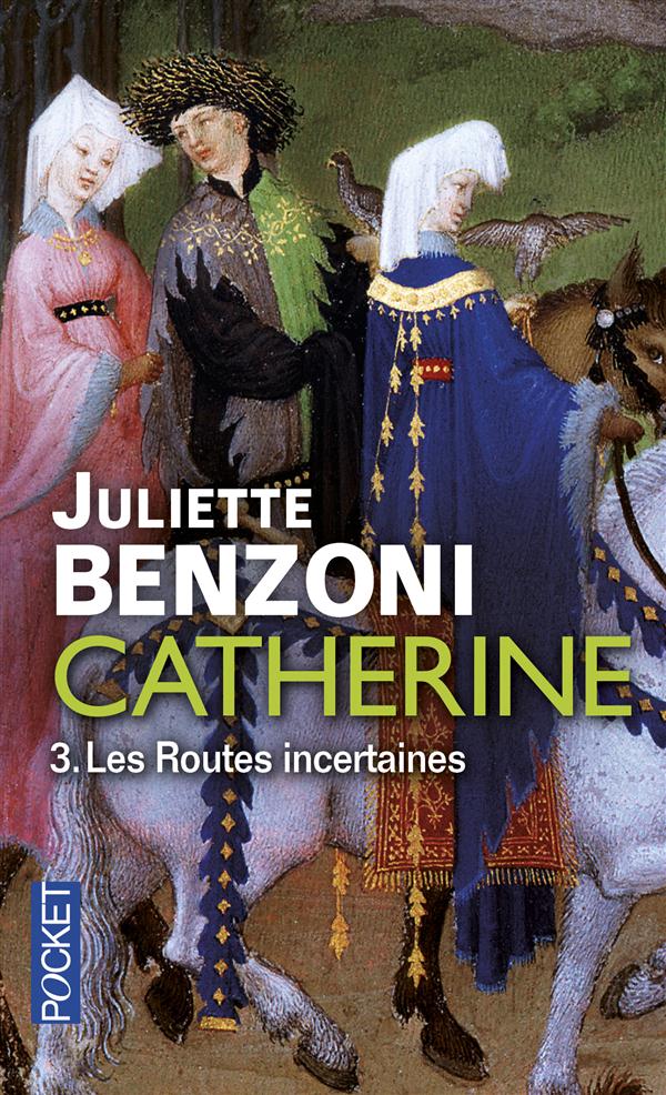 CATHERINE - TOME 3 LES ROUTES INCERTAINES - VOL03