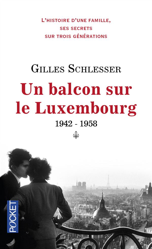 SAGA PARISIENNE - TOME 1 UN BALCON SUR LE LUXEMBOURG 1942-1958 - VOL01