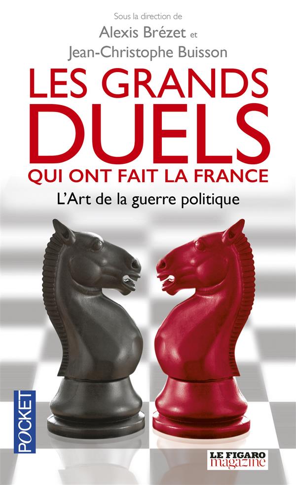 LES GRANDS DUELS QUI ONT FAIT LA FRANCE