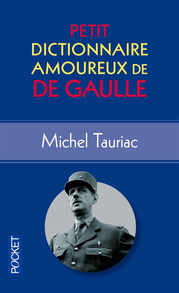 PETIT DICTIONNAIRE AMOUREUX DE DE GAULLE