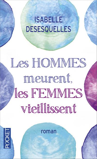 LES HOMMES MEURENT, LES FEMMES VIEILLISSENT