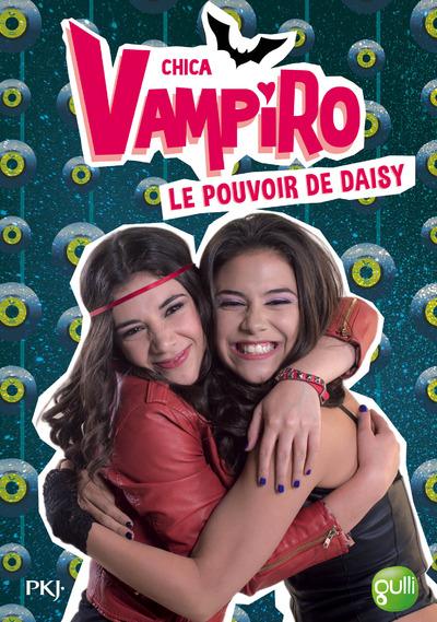 CHICA VAMPIRO - TOME 2 LE POUVOIR DE DAISY - VOL02