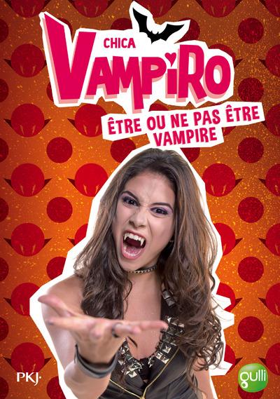 CHICA VAMPIRO - TOME 3 ETRE OU NE PAS ETRE VAMPIRE - VOL03