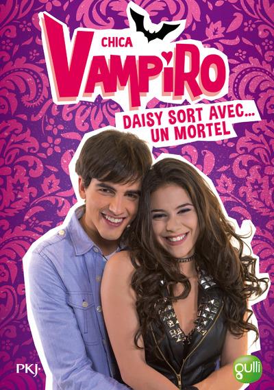 CHICA VAMPIRO - TOME 6 DAISY SORT AVEC... UN MORTEL - VOL06