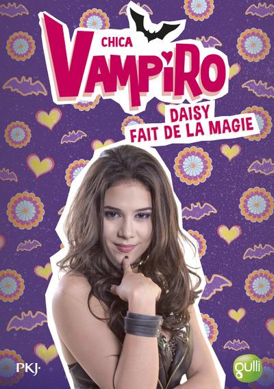 CHICA VAMPIRO - TOME 11 DAISY FAIT DE LA MAGIE - VOL11