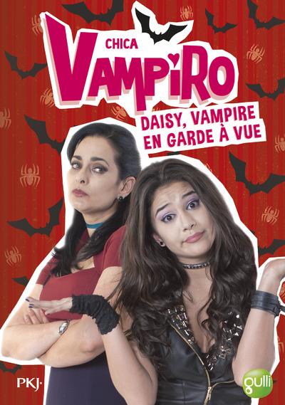 CHICA VAMPIRO - TOME 12 DAISY, VAMPIRE EN GARDE A VUE - VOL12