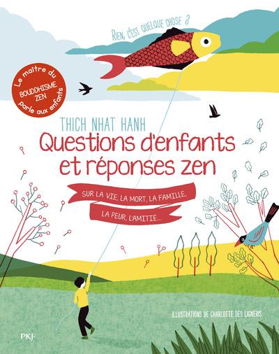 RIEN C'EST QUELQUE CHOSE ? - QUESTIONS D'ENFANTS ET REPONSES ZEN SUR LA VIE, LA MORT, LA FAMILLE, LA