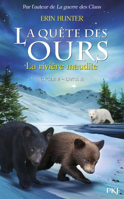 LA QUETE DES OURS CYCLE II - TOME 3 LA RIVIERE MAUDITE - VOL03