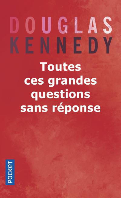 TOUTES CES GRANDES QUESTIONS SANS REPONSE