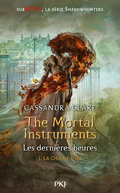 THE MORTAL INSTRUMENTS LES DERNIERES HEURES - TOME 1 LA CHAINE D'OR - VOL01