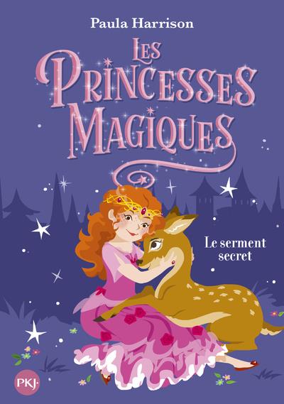 LES PRINCESSES MAGIQUES - TOME 1 LE SERMENT SECRET - VOL01