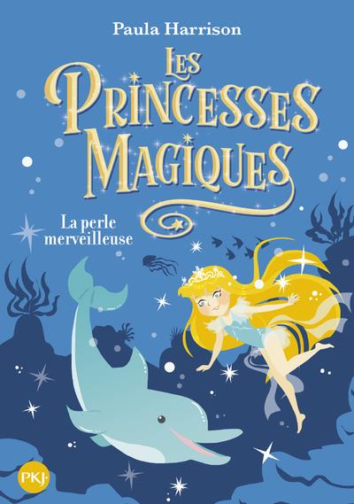 LES PRINCESSES MAGIQUES - TOME 2 LA PERLE MERVEILLEUSE - VOL02