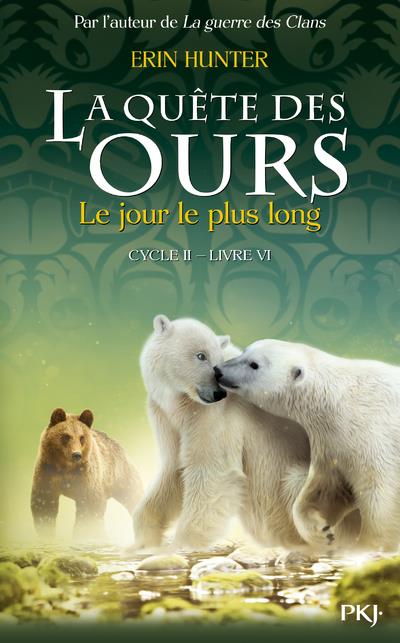 LA QUETE DES OURS CYCLE II - TOME 6 LE JOUR-LE-PLUS-LONG - VOL6