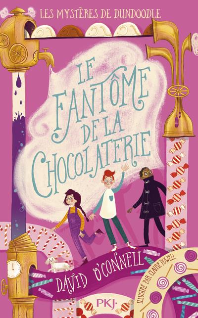 LES MYSTERES DE DUNDOODLE - TOME 1 LE FANTOME DE LA CHOCOLATERIE - VOL01