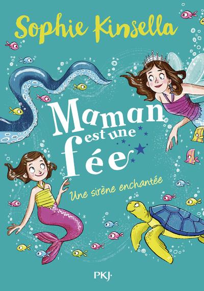 MAMAN EST UNE FEE - TOME 4 UNE SIRENE ENCHANTEE - VOL04