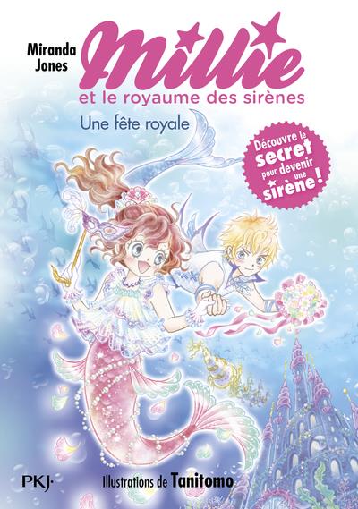 MILLIE ET LE ROYAUME DES SIRENES - TOME 2 UNE FETE ROYALE - VOL02