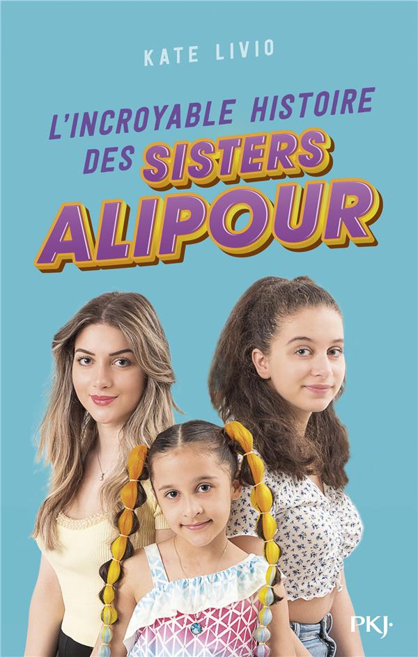 L'INCROYABLE HISTOIRE DES SISTERS ALIPOUR