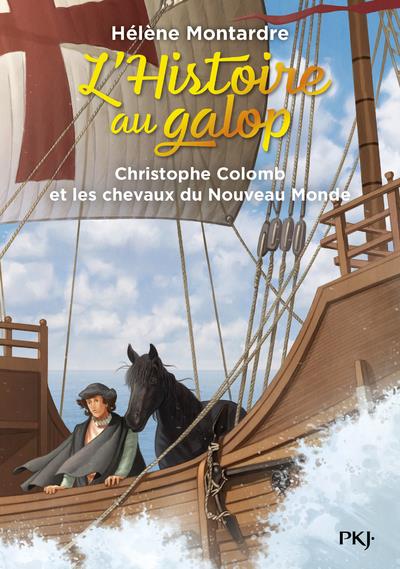 L'HISTOIRE AU GALOP - TOME 4 CHRISTOPHE COLOMB ET LES CHEVAUX DU NOUVEAU MONDE - VOL04