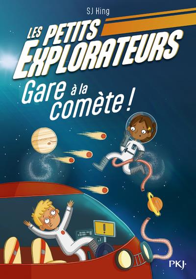 LES PETITS EXPLORATEURS - TOME 02 GARE A LA COMETE !