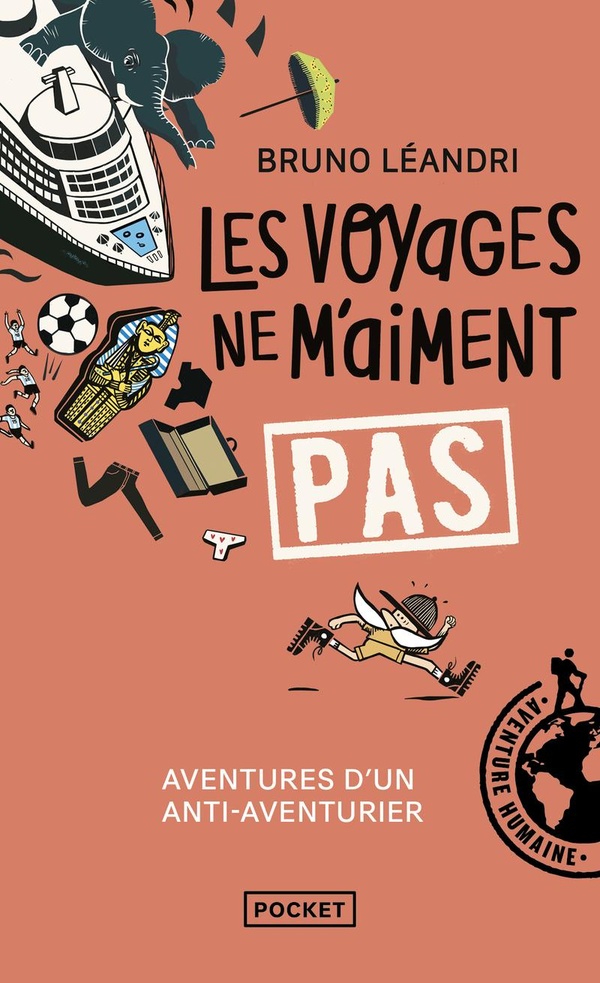 LES VOYAGES NE M'AIMENT PAS - AVENTURES D'UN ANTI-AVENTURIER, LE RETOUR