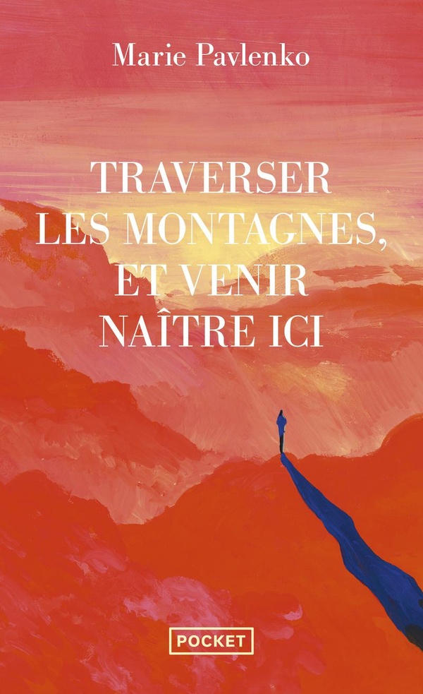 TRAVERSER LES MONTAGNES ET VENIR NAITRE ICI
