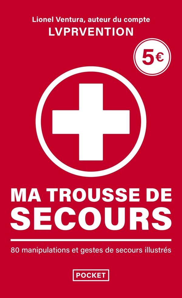 MA TROUSSE DE SECOURS - 80 MANIPULATIONS ET GESTES DE SECOURS ILLUSTRES