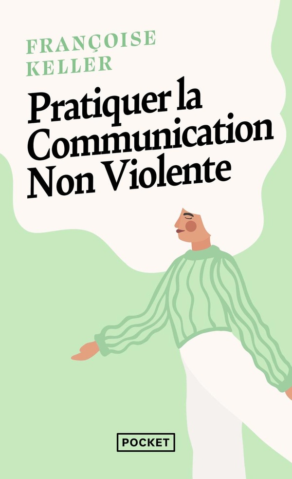 PRATIQUER LA COMMUNICATION NON VIOLENTE - PASSEPORT POUR UN MONDE OU L'ON OSE SE PARLER EN SACHANT C