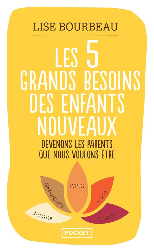 LES 5 GRANDS BESOINS DES ENFANTS NOUVEAUX - DES OUTILS POUR VIVRE EN HARMONIE AVEC LES ENFANTS DE TO