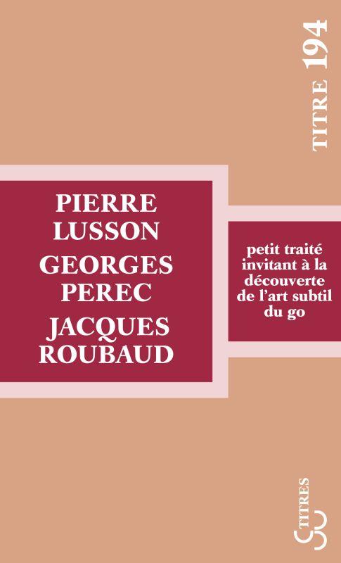 PETIT TRAITE INVITANT A LA DECOUVERTE DE L'ART SUBTIL DU GO