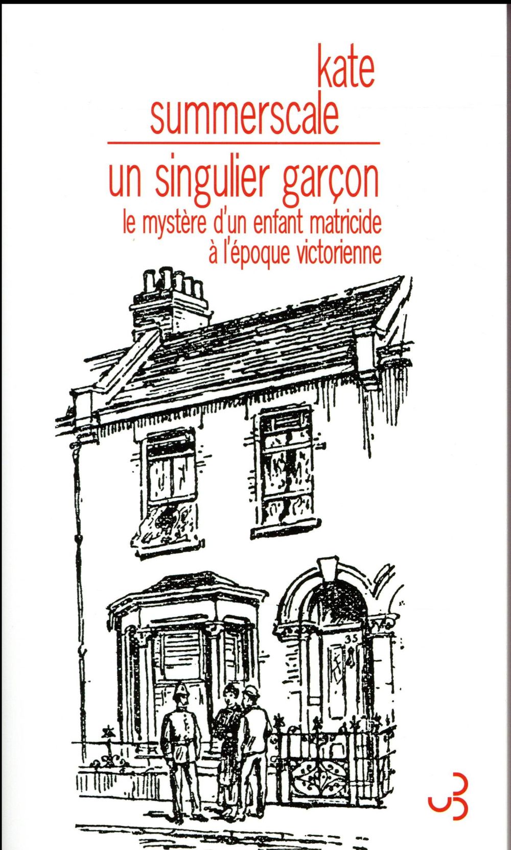 UN SINGULIER GARCON - LE MYSTERE D'UN ENFANT MATRICIDE A L'EPOQUE VICTORIENNE