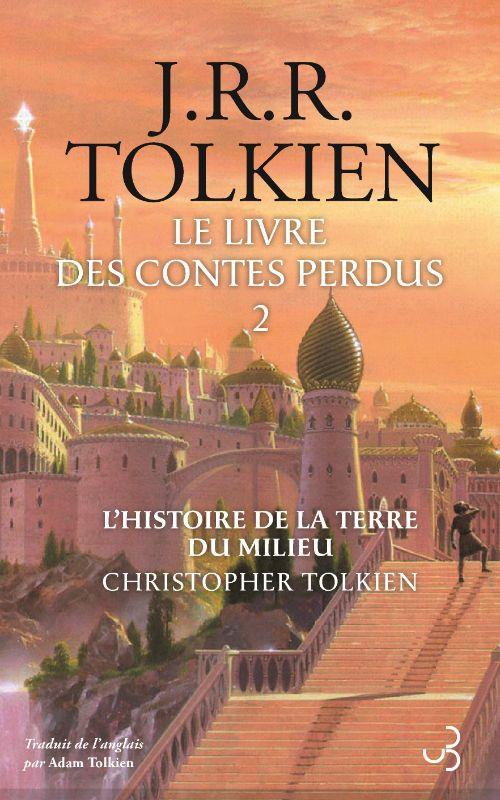 LE LIVRE DES CONTES PERDUS T2 - L'HISTOIRE DE LA TERRE DU MILIEU TOME 2
