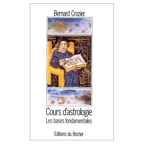 COURS D'ASTROLOGIE, TOME 1 - LES BASES FONDAMENTALES