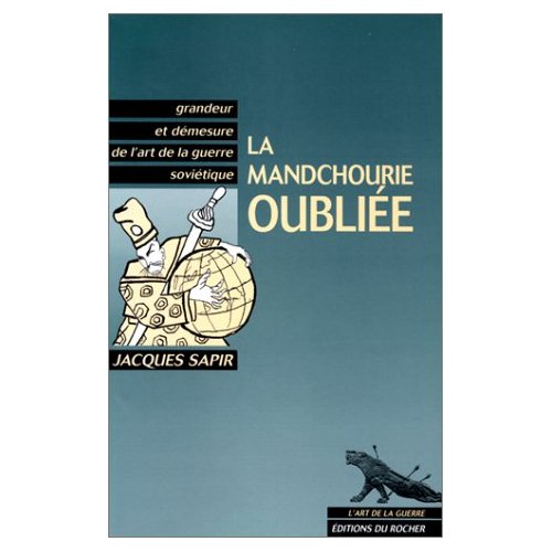 LA MANDCHOURIE OUBLIEE - GRANDEUR ET DEMESURE DE L'ART DE LA GUERRE SOVIETIQUE