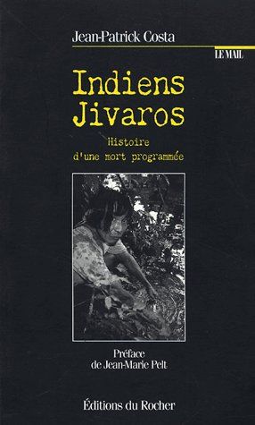 INDIENS JIVAROS - HISTOIRE D'UNE MORT PROGRAMMEE