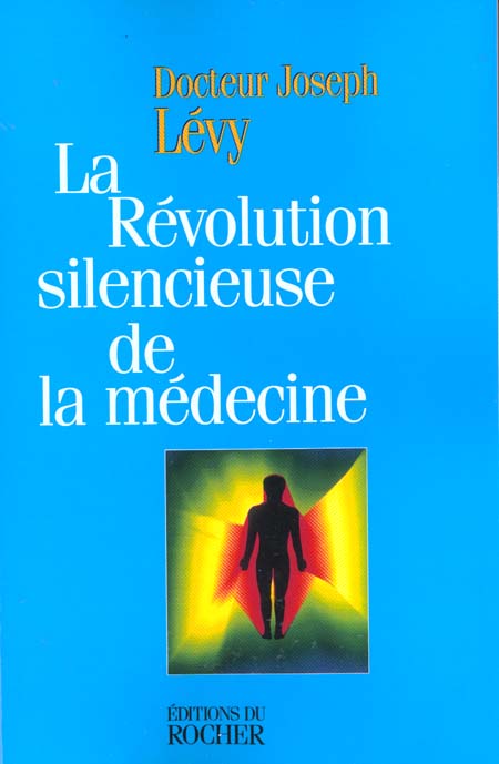 LA REVOLUTION SILENCIEUSE DE LA MEDECINE - LES NOUVEAUX MOYENS DE VAINCRE CANCER, ARTERIOSCLEROSE, I