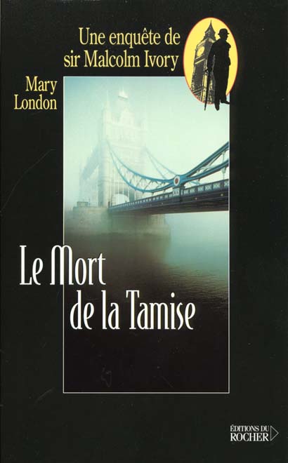 LE MORT DE LA TAMISE. UNE ENQUETE DE SIR MALCOLM IVORY