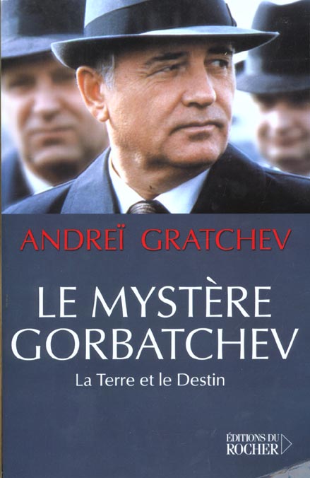 LE MYSTERE GORBATCHEV - LA TERRE ET LE DESTIN