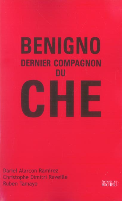 BENIGNO, DERNIER COMPAGNON DU CHE