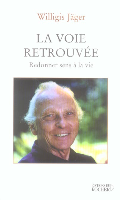 LA VOIE RETROUVEE - REDONNER SENS A SA VIE