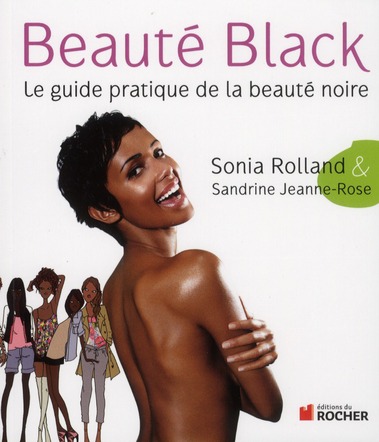 BEAUTE BLACK - LE GUIDE PRATIQUE DE LA BEAUTE NOIRE