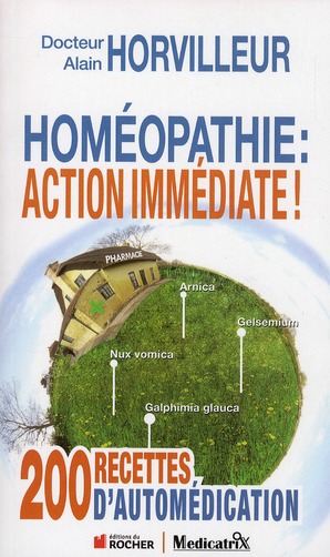 HOMEOPATHIE : ACTION IMMEDIATE ! : 200 RECETTES D AUTOMEDICATION
