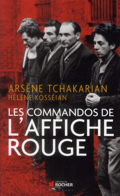 LES COMMANDOS DE L'AFFICHE ROUGE - LA VERITE HISTORIQUE SUR LA PREMIERE SECTION DE L'ARMEE SECRETE