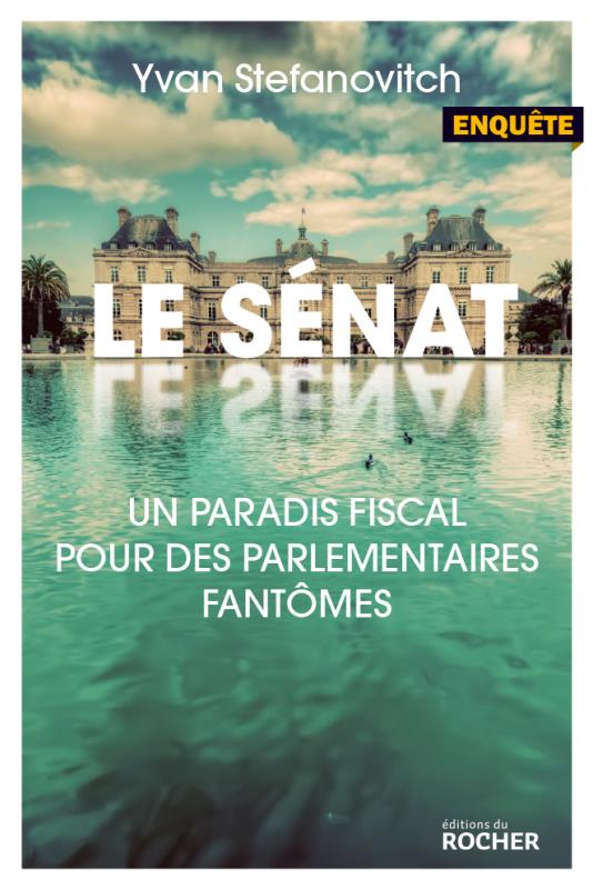 LE SENAT - UN PARADIS FISCAL POUR DES PARLEMENTAIRES FANTOMES
