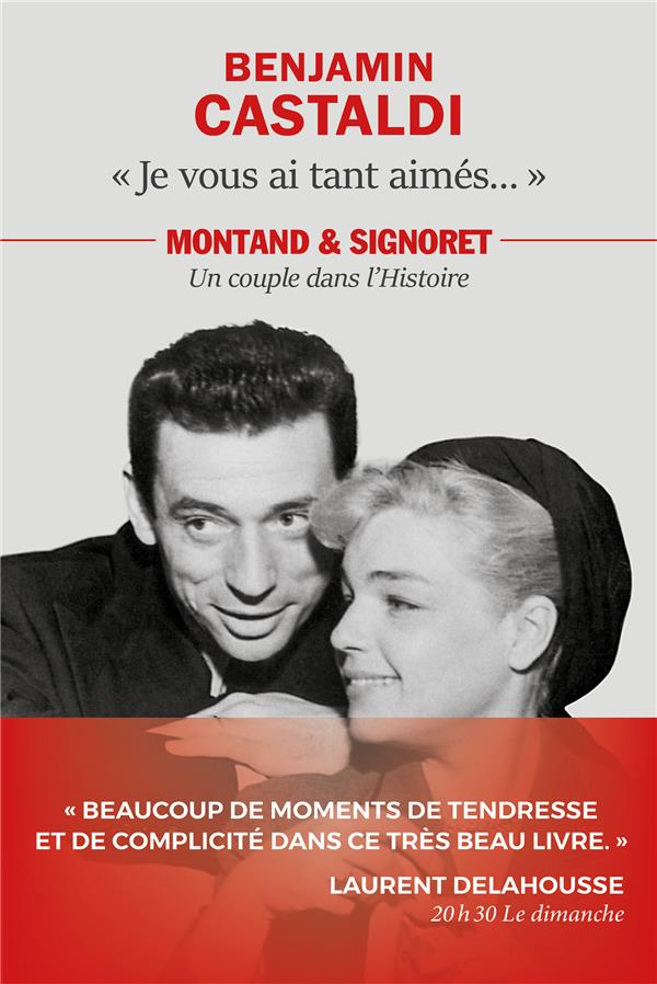 JE VOUS AI TANT AIMES... - MONTAND ET SIGNORET, UN COUPLE DANS L'HISTOIRE