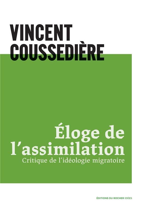 ELOGE DE L'ASSIMILATION - CRITIQUE DE L'IDEOLOGIE MIGRATOIRE