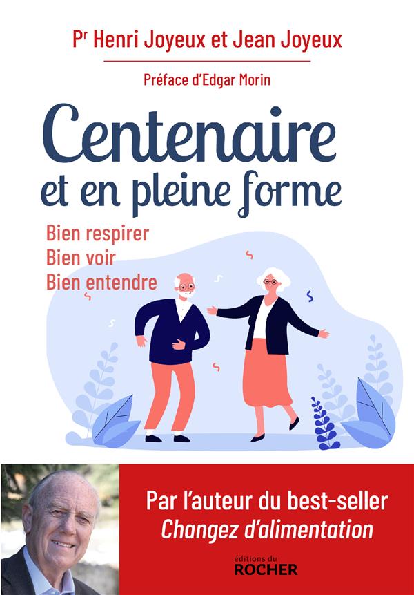 CENTENAIRE ET EN PLEINE FORME - BIEN RESPIRER, BIEN VOIR, BIEN ENTENDRE