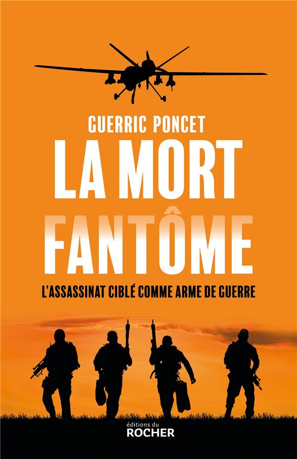 LA MORT FANTOME - L'ASSASSINAT CIBLE COMME ARME DE GUERRE